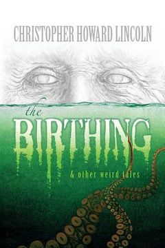 portada The Birthing & Other Weird Tales (en Inglés)