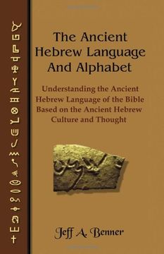 portada The Ancient Hebrew Language and Alphabet: Understanding the Ancient Hebrew Language of the Bible Based on Ancient Hebrew Culture and Thought (en Inglés)