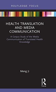 portada Health Translation and Media Communication: A Corpus Study of the Media Communication of Translated Health Knowledge (Routledge Studies in Empirical Translation)