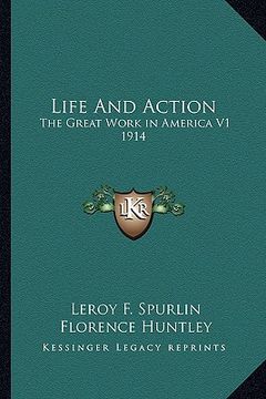 portada life and action: the great work in america v1 1914 (en Inglés)