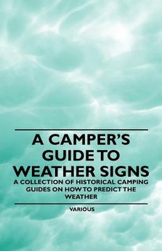 portada a camper's guide to weather signs - a collection of historical camping guides on how to predict the weather (en Inglés)