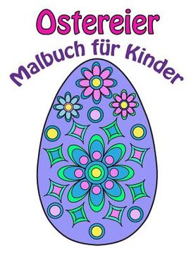 portada Ostereier Malbuch Für Kinder: Ostereier Und Blumen (German Edition) (en Alemán)