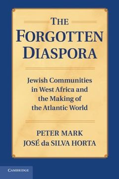 portada The Forgotten Diaspora: Jewish Communities in West Africa and the Making of the Atlantic World (en Inglés)