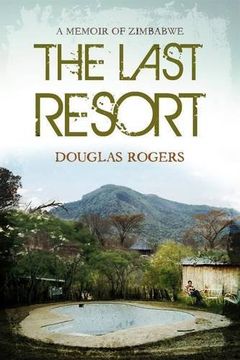 portada The Last Resort: A Memoir of Zimbabwe