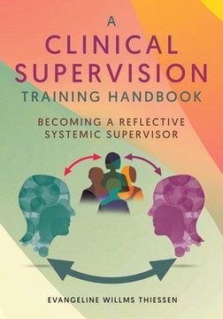 portada A Clinical Supervision Training Handbook: Becoming a Reflective Systemic Supervisor (en Inglés)