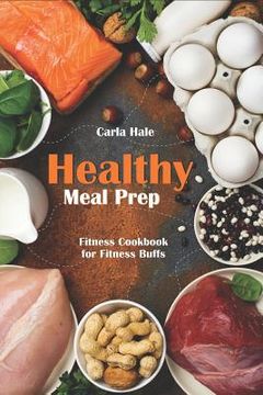 portada Healthy Meal Prep: Fitness Cookbook for Fitness Buffs (en Inglés)