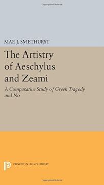 portada The Artistry of Aeschylus and Zeami: A Comparative Study of Greek Tragedy and No (Princeton Legacy Library)