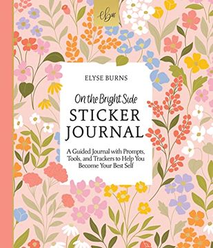 portada On the Bright Side Sticker Journal: A Guided Journal With Prompts, Tools, and Trackers to Help you Become Your Best Self (on the Bright Side, 2) (in English)