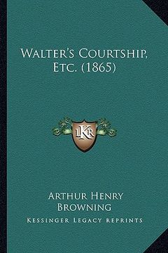 portada walter's courtship, etc. (1865) (in English)