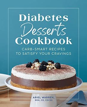 portada Diabetes Desserts Cookbook: Carb-Smart Recipes to Satisfy Your Cravings (en Inglés)