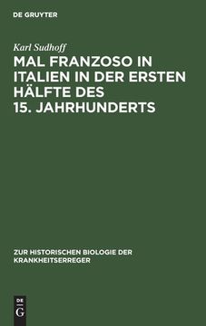 portada Mal Franzoso in Italien in der Ersten Hälfte des 15. Jahrhunderts: Ein Blatt aus der Geschichte der Syphilis (en Alemán)