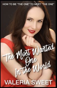 portada The Most Wanted One In the World: How to Be "the One" to Meet "the One" (en Inglés)