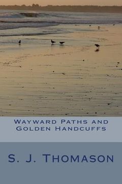portada Wayward Paths and Golden Handcuffs (en Inglés)