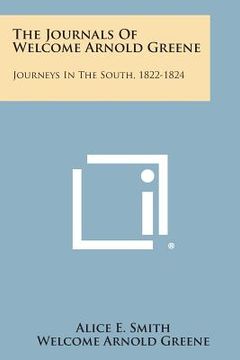 portada The Journals of Welcome Arnold Greene: Journeys in the South, 1822-1824