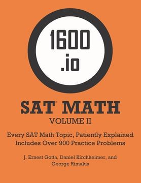 1600.io SAT Math Orange Book Volume II: Every SAT Math Topic, Patiently Explained (en Inglés)