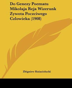 portada do genezy poematu mikolaja reja wizerunk zywota poczciwego czlowieka (1908) (en Inglés)