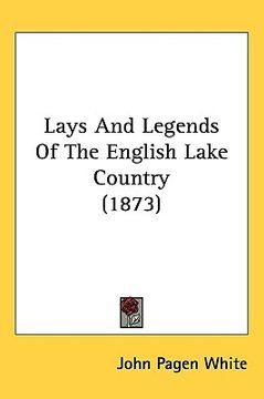 portada lays and legends of the english lake country (1873) (en Inglés)