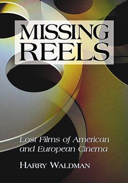 portada missing reels: lost films of american and european cinema (en Inglés)