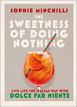 portada The Sweetness of Doing Nothing [Idioma Inglés]: Living Life the Italian way With Dolce far Niente (en Inglés)