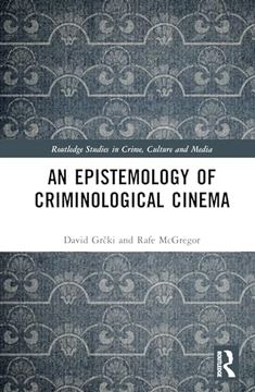 portada An Epistemology of Criminological Cinema (Routledge Studies in Crime, Culture and Media) (en Inglés)