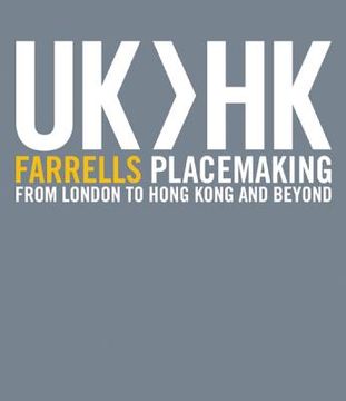 portada Uk>hk Farrells Placemaking from London to Hong Kong and Beyond (en Inglés)