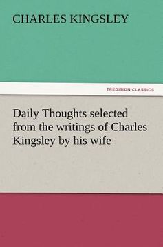 portada daily thoughts selected from the writings of charles kingsley by his wife (en Inglés)