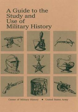 portada A Guide to the Study and Use of Military History (in English)