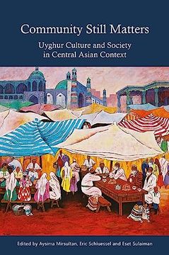 portada Community Still Matters: Uyghur Culture and Society in Central Asian Context (en Inglés)