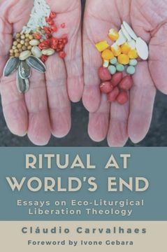 portada Ritual at World's End: Essays on Eco-Liturgical Liberation Theology
