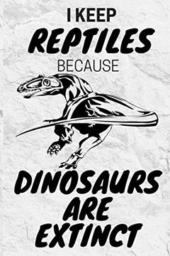 portada I Keep Reptiles Because Dinosaurs are Extinct: Do you Have a Love of Reptiles That Started With a Fascination With Jurassic Dinosaurs? 