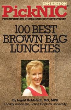portada PickNIC: Ingrid Kohlstadt MD, MPH's Top 100 Best Brown Bag Lunches (en Inglés)