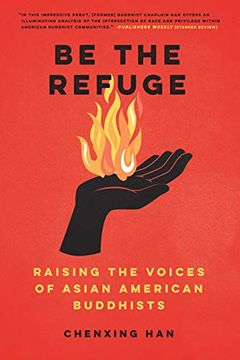 portada Be the Refuge: Raising the Voices of Asian American Buddhists (en Inglés)