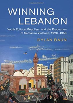 portada Winning Lebanon: Youth Politics, Populism, and the Production of Sectarian Violence, 1920–1958: 59 (Cambridge Middle East Studies, Series Number 59) (en Inglés)