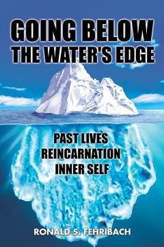 portada Going Below the Water's Edge: Past Lives Reincarnation Inner Self (en Inglés)