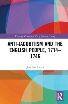 portada Anti-Jacobitism and the English People, 1714–1746 (Routledge Research in Early Modern History) (in English)