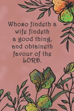 portada Whoso findeth a wife findeth a good thing, and obtaineth favour of the LORD.: Dot Grid Paper (en Inglés)