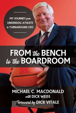 portada From the Bench to the Boardroom: My Journey From Underdog Athlete to Turnaround ceo (en Inglés)