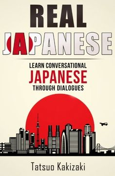 portada Real Japanese: Learn Conversational Japanese Through Dialogues (en Inglés)