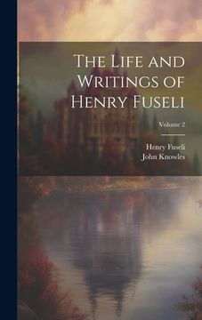 portada The Life and Writings of Henry Fuseli; Volume 2