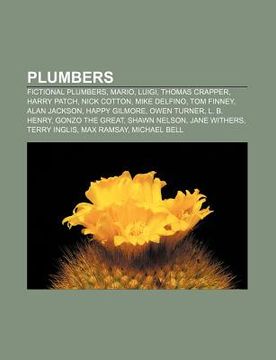 portada plumbers: fictional plumbers, mario, luigi, thomas crapper, harry patch, nick cotton, mike delfino, tom finney, alan jackson, ha