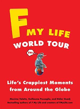 portada F my Life World Tour: Life's Crappiest Moments From Around the Globe (en Inglés)