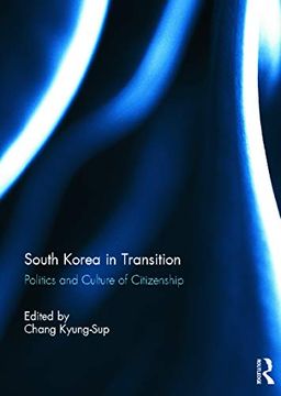 portada South Korea in Transition: Politics and Culture of Citizenship (en Inglés)