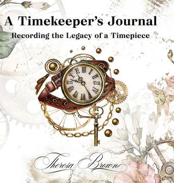 portada A Timekeeper's Journal: Recording the Legacy of a Timepiece (en Inglés)