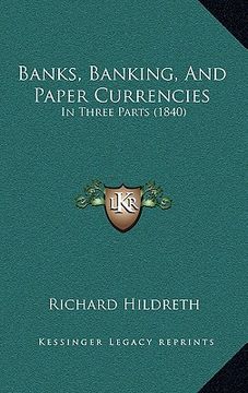 portada banks, banking, and paper currencies: in three parts (1840) (en Inglés)