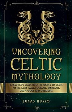 portada Uncovering Celtic Mythology (en Inglés)
