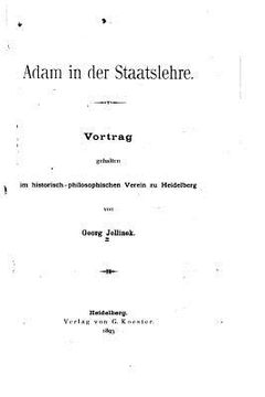portada Adam in der Staatslehre, Vortrag gehalten im historisch-philosophischen Verein zu Heidelberg (en Alemán)