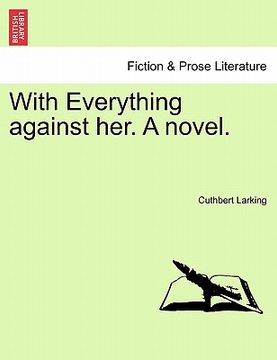 portada with everything against her. a novel. (en Inglés)
