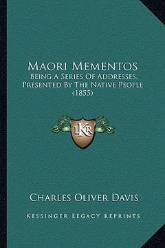 portada maori mementos: being a series of addresses, presented by the native people (1855)