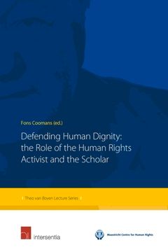 portada Defending Human Dignity: The Role of the Human Rights Activist and the Scholar (en Inglés)