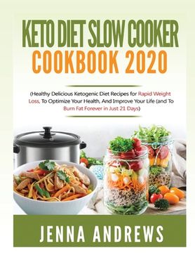 portada Keto Diet Slow Cooker Cookbook 2020: (Healthy Delicious Ketogenic Diet Recipes for Rapid Weight Loss, to Optimize Your Health, and Improve Your Life ( (en Inglés)
